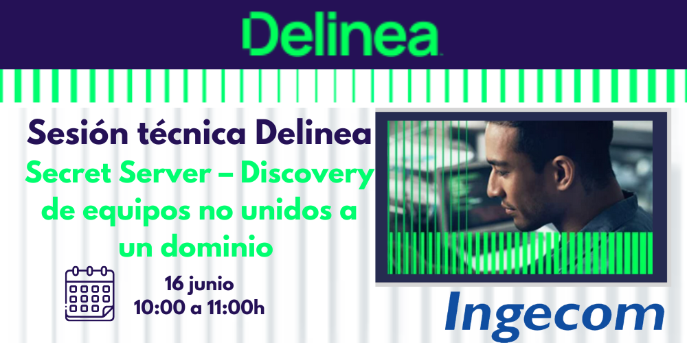 Sesión técnica Delinea Secret Server – Discovery de equipos no unidos a un dominio 