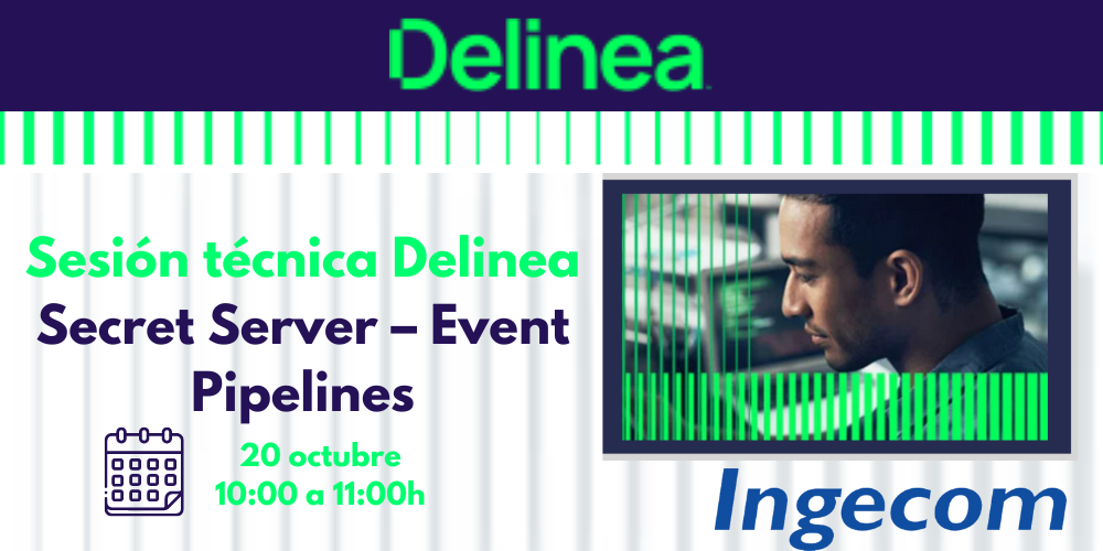 Sesión técnica Delinea Secret Server – Event Pipelines 