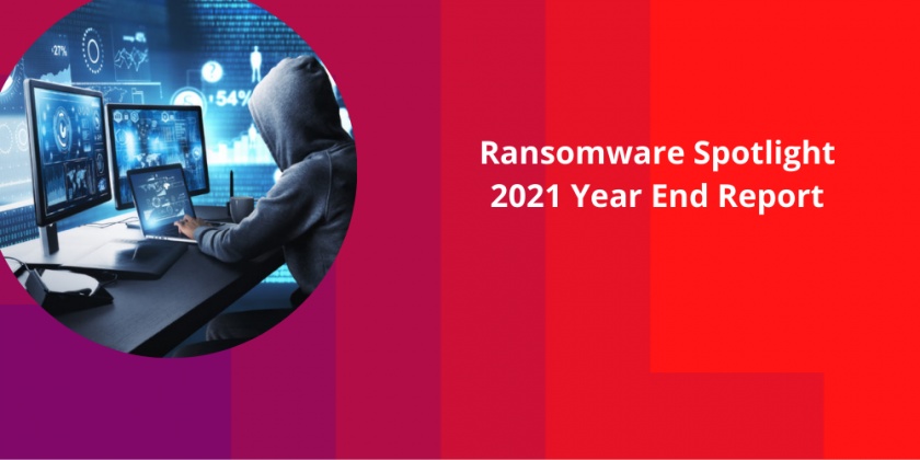 “Ransomware Spotlight 2021 Year End Report”