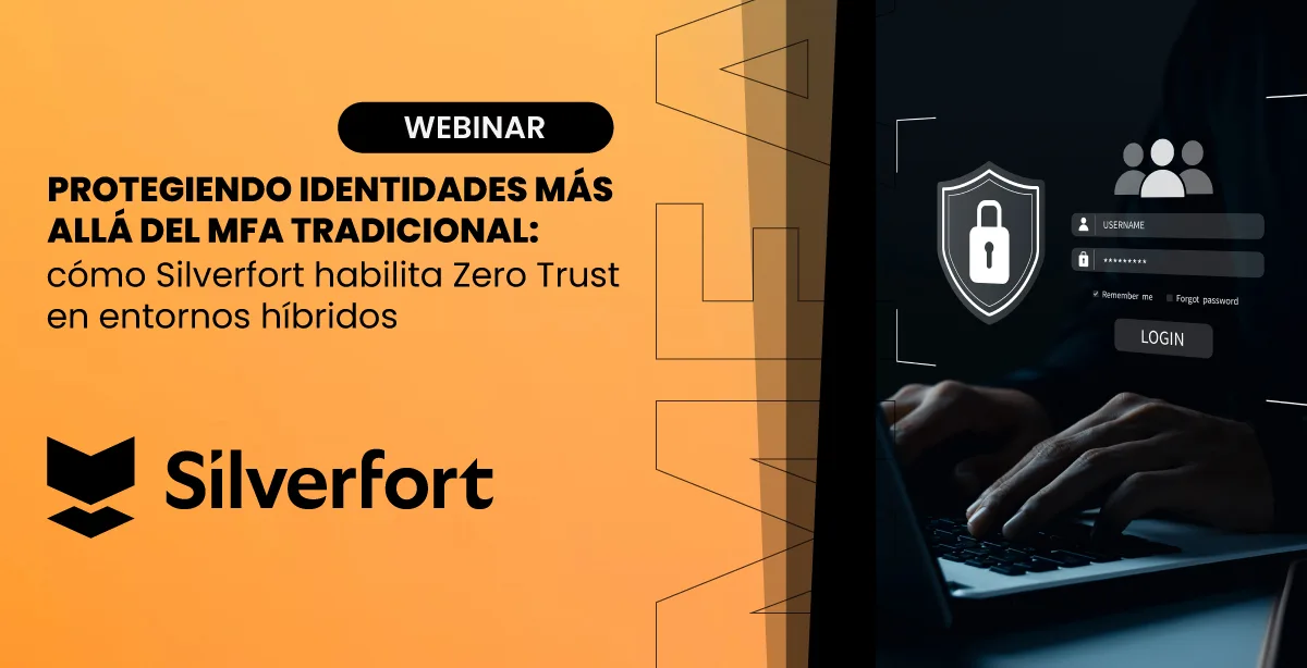 Webinar Silverfort_ Protección de Identidades y MFA en Entornos Híbridos