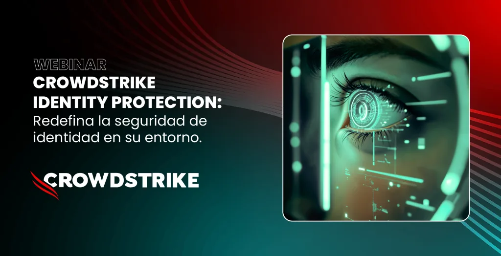 Webinar CrowdStrike | Identity Protection: Redefina la seguridad de la identidad en su entorno