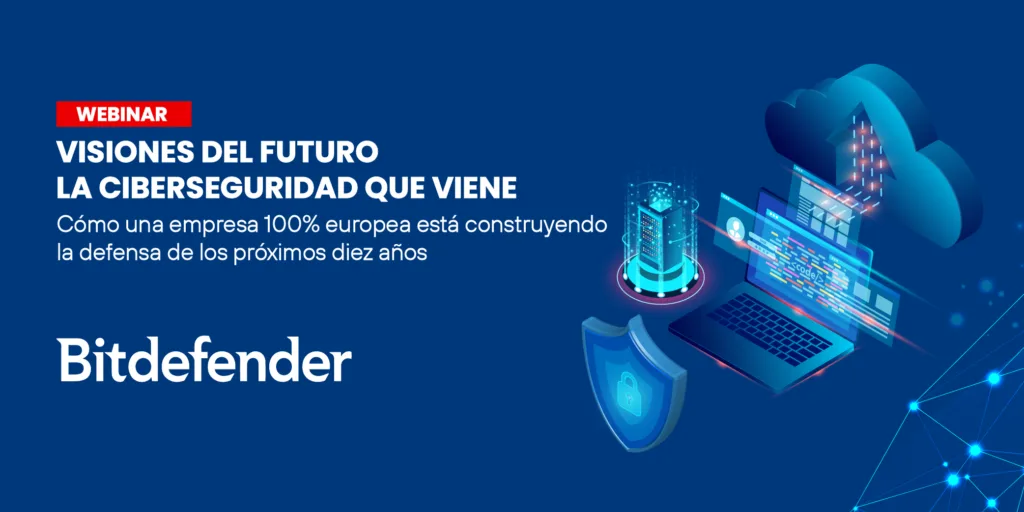 WEBINAR BITDEFENDER_ Visiones del futuro - la ciberseguridad que viene
