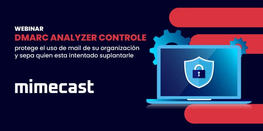 DMARC Analyzer Controle y protege el uso de mail de su organización y sepa quien esta intentado suplantarle